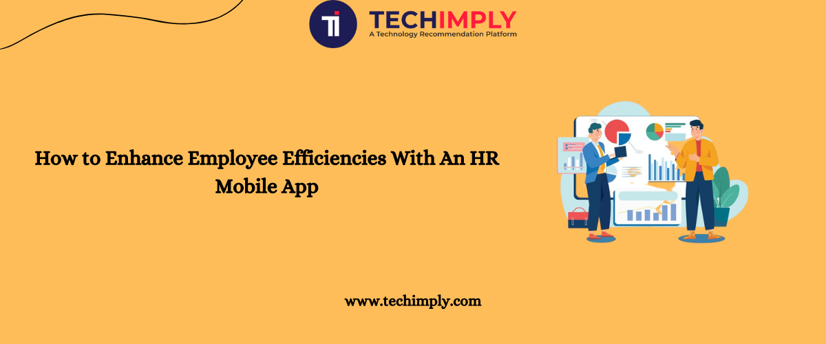 How to Enhance Employee Efficiencies With An HR Mobile App